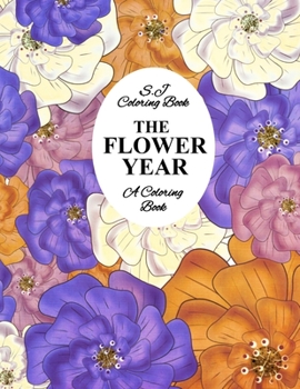 Paperback The Flower Year: A Coloring Book An Easy and Simple Coloring Book for Adults Book