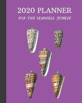 Paperback 2020 Planner For The Seashell Junkie: Monthly & Weekly Planner With Dot Grid Pages: Great Gift For Sea Shell Collectors & Conchologists & Beachcombers Book