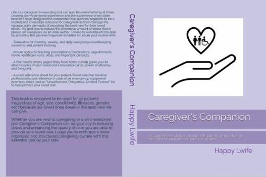 Caregiver's Companion: A comprehensive planner/organizer designed to help reduce the stress that accompanies the role of a caregiver.