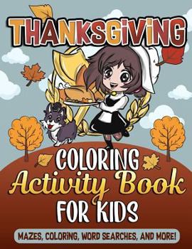 Thanksgiving Coloring Book and Activity Book for Kids : Mazes for Kids, Fall Scene Coloring Pages, Word Searches and Thanksgiving Color by Number Sheets for Children with Pilgrims and Native Americans