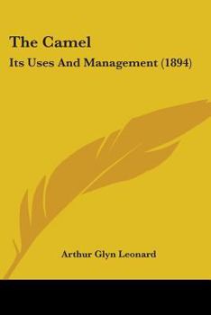 Paperback The Camel: Its Uses And Management (1894) Book