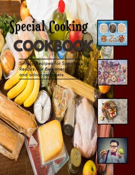 Special Cooking Cookbook: Discover The Pleasure Of Fried Food Even If You Want To Be Healthy