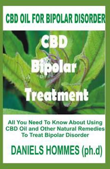 Paperback CBD Oil for Bipolar Disorder: Treating & Managing Bipolar Disease with Cannabis and Hemp Oil Book