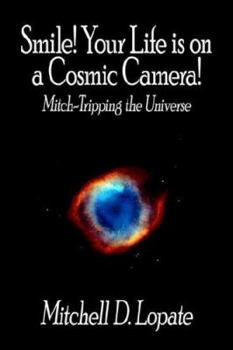 Paperback Smile! Your Life Is on a Cosmic Camera!: Book