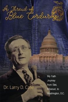 A Thread of Blue Corduroy: My Faith Journey from Stet, Missouri, to Washington, D.C.