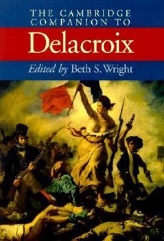 The Cambridge Companion to Delacroix (Cambridge Companions to the History of Art)