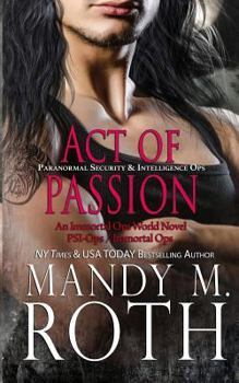 Act of Passion - Book #5 of the Immortal Ops: PSI-Ops