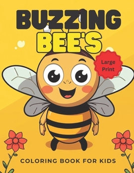 Paperback Buzzing Bees: A Fun and Easy Coloring Book for Kids & Large Print For Easy Coloring: For Ages 4-8 Book