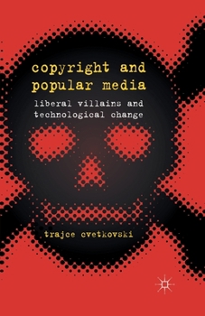 Paperback Copyright and Popular Media: Liberal Villains and Technological Change Book