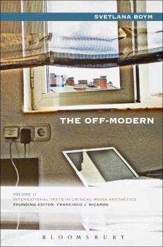 Hardcover The Off-Modern (International Texts in Critical Media Aesthetics) Book