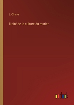 Paperback Traité de la culture du murier [French] Book