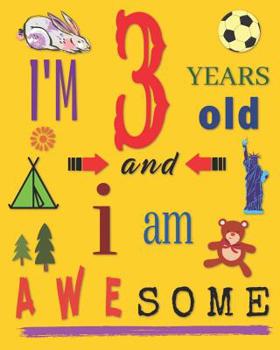 I'm 3 Years Old and I Am Awesome: Sketchbook Drawing Book for Three-Year-Old Children