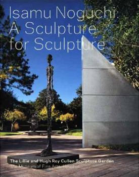 Hardcover Isamu Noguchi: A Sculpture for Sculpture: The Lillie and Hugh Roy Cullen Sculpture Garden Book