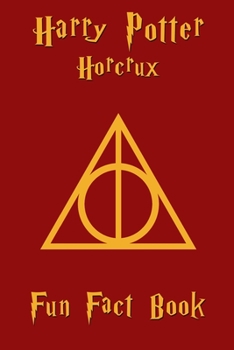 Paperback Harry Potter & Horcrux Fun Fact: All About Horcrux Of Harry Potter Catering To Both The Casual Reader And The Die-Hard Fanatic Book