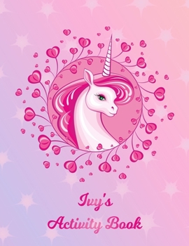 Ivy's Activity Book: 5 Different Ready to Play Game Templates + Storybook Paper for Kids: Hangman, Tic Tac Toe, Four in a Row, Sea Battle, Dots & ... Name Letter I | Hours of Fun for Road Trips