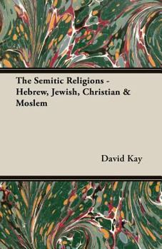 Paperback The Semitic Religions - Hebrew, Jewish, Christian & Moslem Book