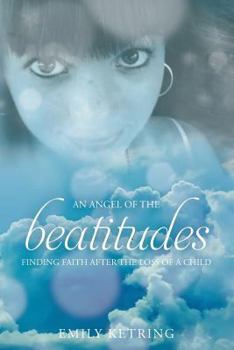An Angel of the Beatitudes: Finding Faith After the Loss of a Child