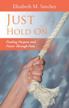 Paperback Just Hold On: Finding Purpose and Power Through Pain Book