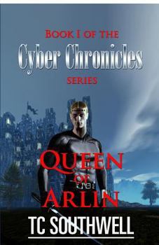 Queen of Arlin - Book #1 of the Cyber Chronicles