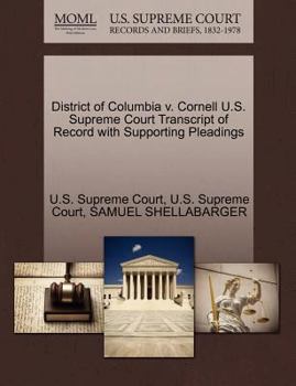 Paperback District of Columbia V. Cornell U.S. Supreme Court Transcript of Record with Supporting Pleadings Book