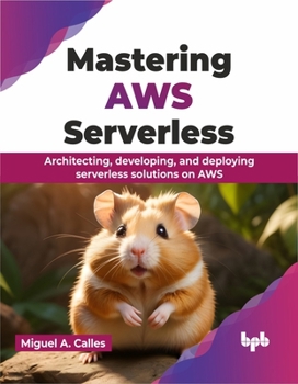Paperback Mastering AWS Serverless: Architecting, developing, and deploying serverless solutions on AWS (English Edition) Book