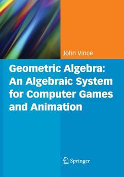 Paperback Geometric Algebra: An Algebraic System for Computer Games and Animation Book