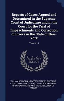 Hardcover Reports of Cases Argued and Determined in the Supreme Court of Judicature and in the Court for the Trial of Impeachments and Correction of Errors in t Book