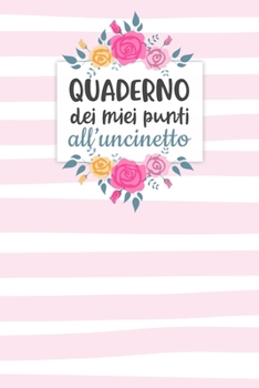 Paperback Quaderno dei Miei Punti all'Uncinetto: Carta quadretti 4:5 per annotare punti, schemi, patterns e motivi dei tuoi lavori all'uncinetto. [Italian] Book