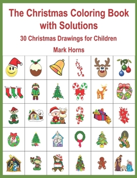 The Christmas Coloring Book With Solutions: 30 Christmas Drawings for Children