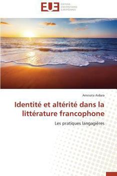 Paperback Identité Et Altérité Dans La Littérature Francophone [French] Book
