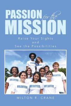 Paperback Passion for the Mission: Raise Your Sights and See the Possibilities Book