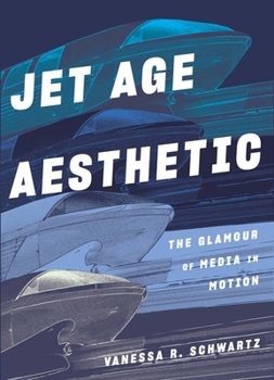 Hardcover Jet Age Aesthetic: The Glamour of Media in Motion Book