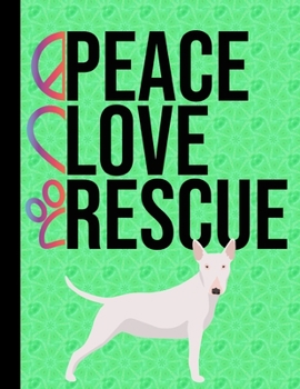 Peace Love Rescue: 5 Year Planner 2020 - 2024 Monthly Planner Organizer Undated Calendar And ToDo List Tracker Notebook White Bull Terrier Dog Green Cover