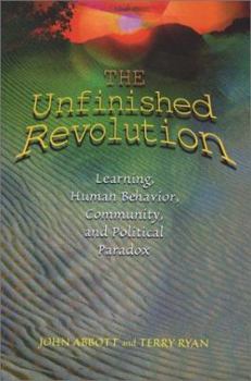 Paperback The Unfinished Revolution: Learning, Human Behavior, Community, and Political Paradox Book