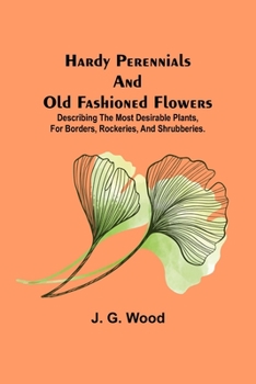 Hardy Perennials and Old Fashioned Flowers