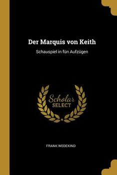Paperback Der Marquis von Keith: Schauspiel in fün Aufzügen Book
