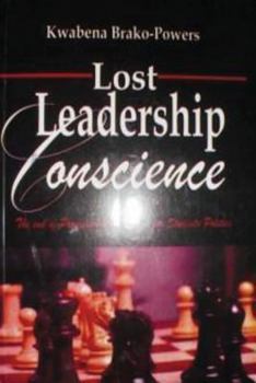 Paperback Lost Leadership Conscience: The end of Progressivism in Ghanaian Students Politics Book