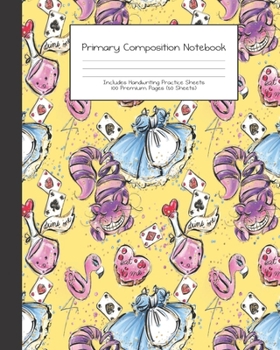 Paperback Primary Composition Notebook: Alice in Wonderland -Grades K-2 - Handwriting Practice Paper-Primary Ruled With Dotted Midline - 100 Pgs 50 Sheets - P Book