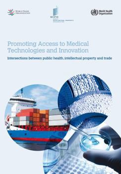 Paperback Promoting Access to Medical Technologies and Innovation: A Who, Wto and Wipo Publication Book