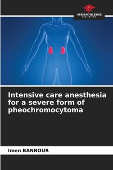 Intensive care anesthesia for a severe form of pheochromocytoma
