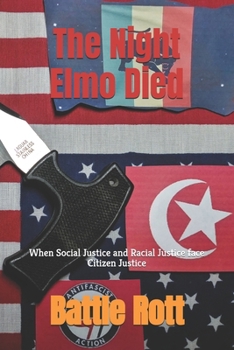 The Night Elmo Died: When Social Justice and Racial Justice face Citizen Justice