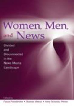 Paperback Women, Men and News: Divided and Disconnected in the News Media Landscape Book