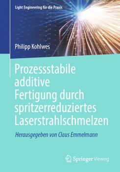 Paperback Prozessstabile Additive Fertigung Durch Spritzerreduziertes Laserstrahlschmelzen [German] Book