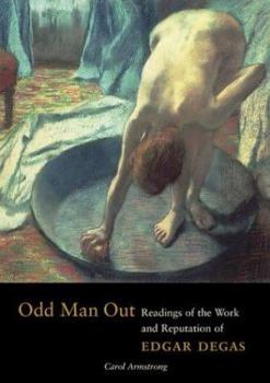 Paperback Odd Man Out: Readings of the Work and Reputation of Edgar Degas Book