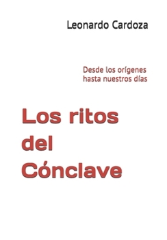 Paperback Los ritos del Cónclave: Desde los orígenes hasta nuestros días [Spanish] Book