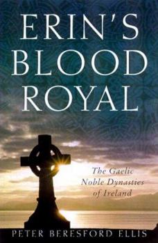 Hardcover Erin's Blood Royal: The Noble Gaelic Dynasties of Ireland Book