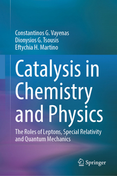 Hardcover Catalysis in Chemistry and Physics: The Roles of Leptons, Special Relativity and Quantum Mechanics Book