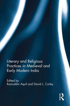 Paperback Literary and Religious Practices in Medieval and Early Modern India Book