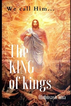 Paperback The KING of kings: We call Him... Book