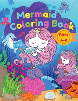 Paperback Mermaid coloring book for kids: A coloring book for kids ages 4-8 with beautiful mermaids and sea creatures Book